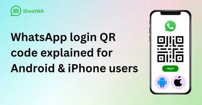WhatsApp login QR code explained for Android & iPhone users by SheetWA