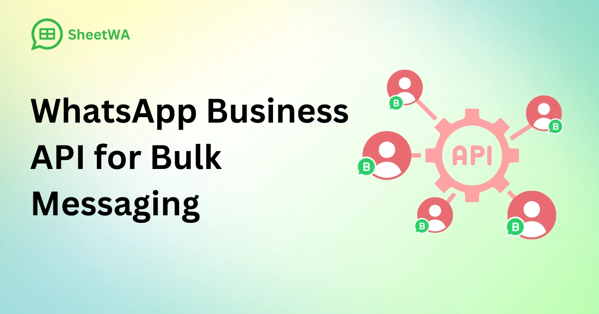 WhatsApp Business API for Bulk Messaging by SheetWA