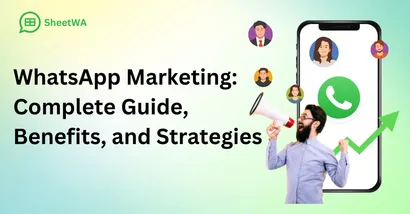 WhatsApp Marketing: Complete Guide, Benefits, and Strategies