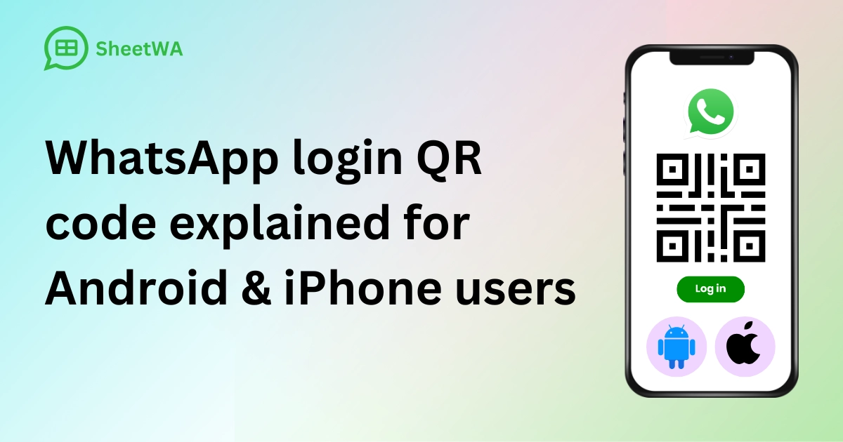 WhatsApp login QR code explained for Android & iPhone users by SheetWA