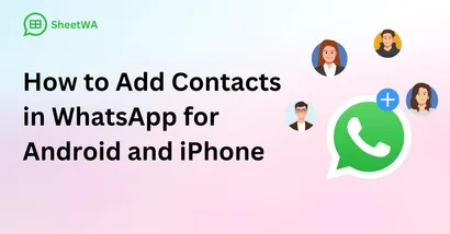 How to Add Contacts in WhatsApp for Android and iPhone